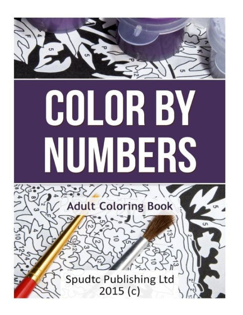 Barnes And Noble Coloring Books For Adults
 Color By Numbers Adult Coloring Book by Spudtc Publishing