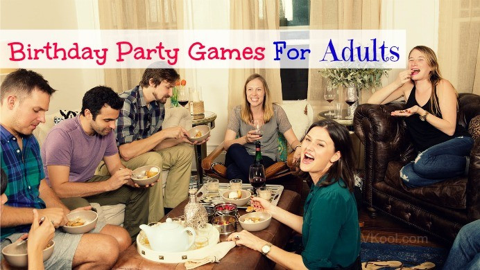 Birthday Party Games For Adults
 5 Best birthday party games for adults