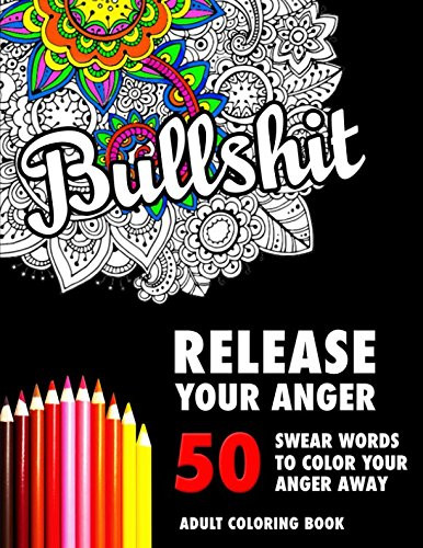 Bullshit Coloring Book
 BULLSHIT 50 Swear Words to Color Your Anger Away Release