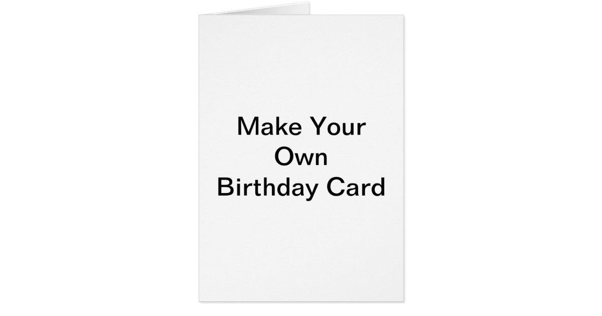 Create A Birthday Card Free
 Make Your Own Birthday Card