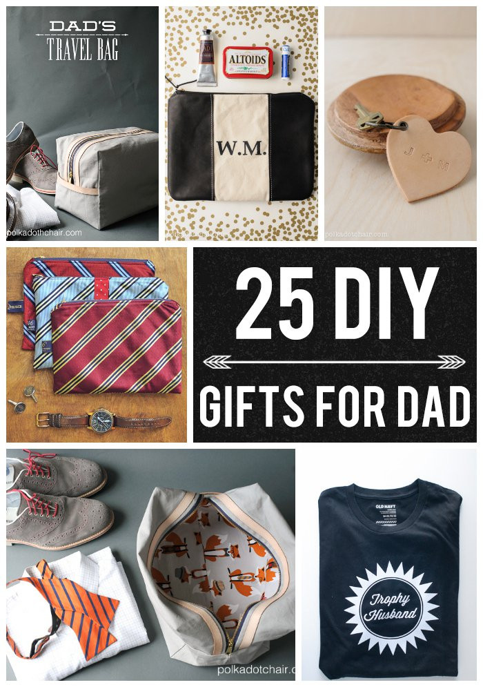 DIY Dad Gifts
 25 DIY Gifts for Dad on Polka Dot Chair Blog