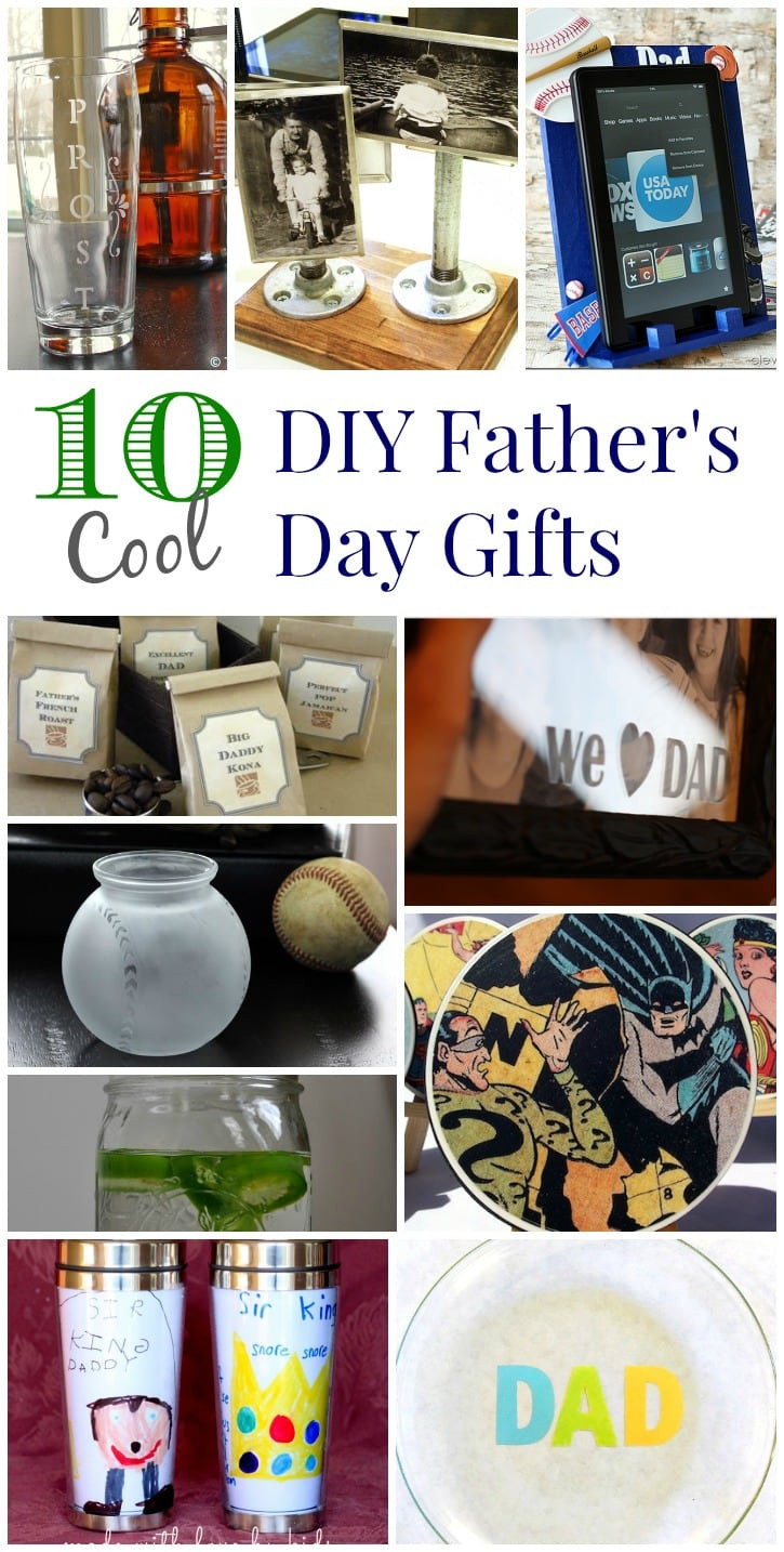 DIY Dad Gifts
 10 DIY Father’s Day Gifts that Dad Will Love