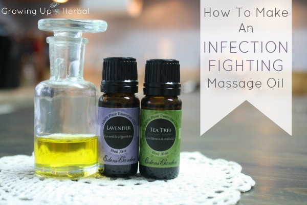 DIY Massage Oil
 How To Make An Infection Fighting Massage Oil