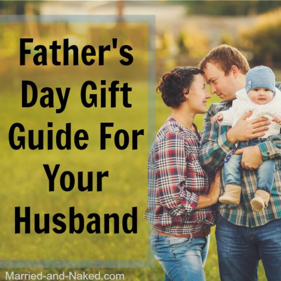 Fathers Day Gift Ideas Husband
 Father s Day Gift Guide For Your Husband Married and Naked