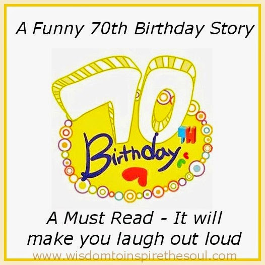 Best ideas about Funny 70th Birthday Quotes
. Save or Pin Daveswordsofwisdom The 70th Birthday Story Hillarious Now.