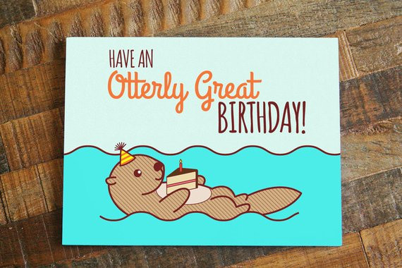 Funny Birthday Puns
 Funny Birthday Card Have an Otterly Great