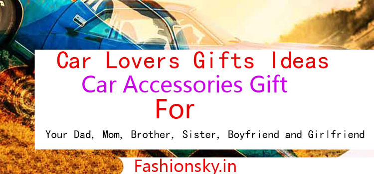 Gift Ideas For Brothers Girlfriend
 Car Lovers Gifts Ideas line India