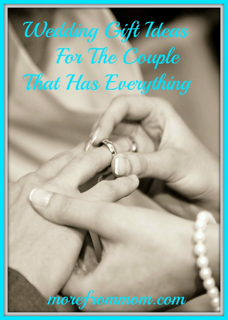 Gift Ideas For Couples Who Have Everything
 Wedding Gift Ideas for the Couple That Has Everything