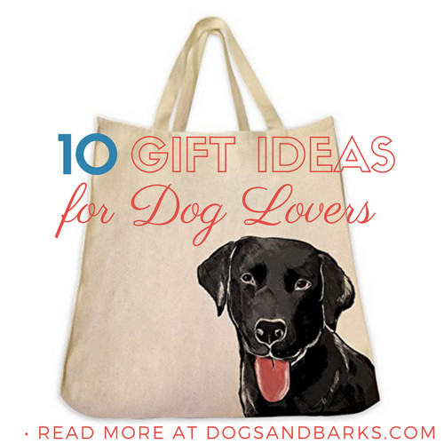 Gift Ideas For Dog Lovers
 10 Gift Ideas for Dog Lovers Dogs and Bark