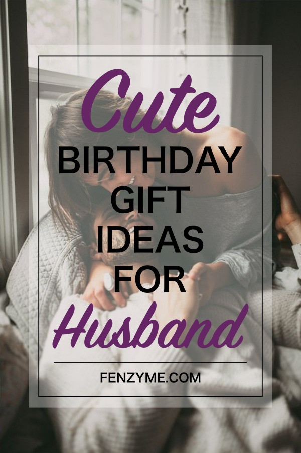 Best ideas about Gift Ideas For Husband Birthday
. Save or Pin 8 Super Cute Birthday Gift Ideas for Husband Fashion Enzyme Now.
