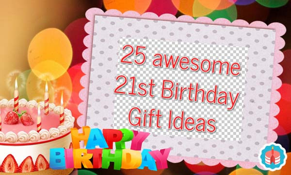 Gift Ideas For Mother'S Birthday
 25 awesome 21st birthday t ideas Unusual Gifts