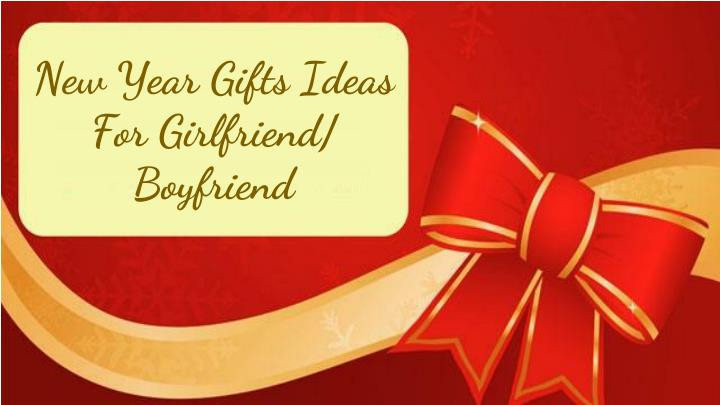 Gift Ideas For New Girlfriend
 PPT New Year Gifts Ideas For Girlfriend Boyfriend
