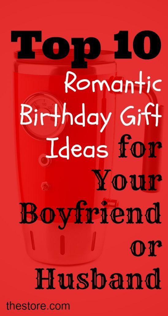 Great Gift Ideas For Boyfriend
 What are the Top 10 Romantic Birthday Gift Ideas for Your