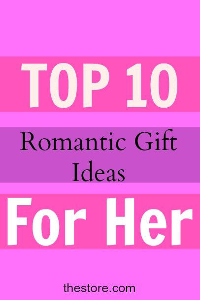 Great Gift Ideas For Your Girlfriend
 What are the Top 10 Romantic Birthday Gift Ideas for Your