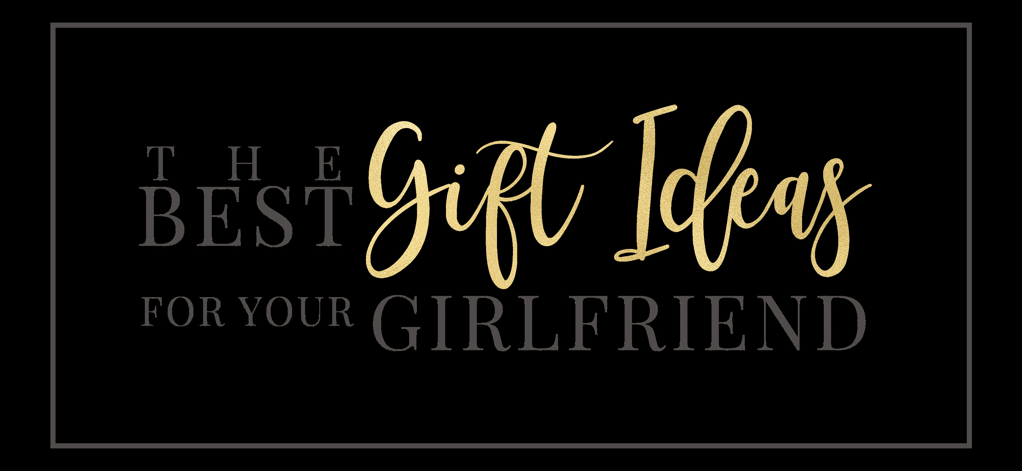 Great Gift Ideas For Your Girlfriend
 Home The Best Gift Ideas For Your Girlfriend