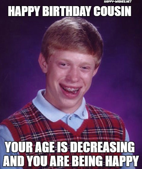 Best ideas about Happy Birthday Cousin Meme Funny
. Save or Pin Happy Birthday Wishes for Cousin Quotes & Memes Now.