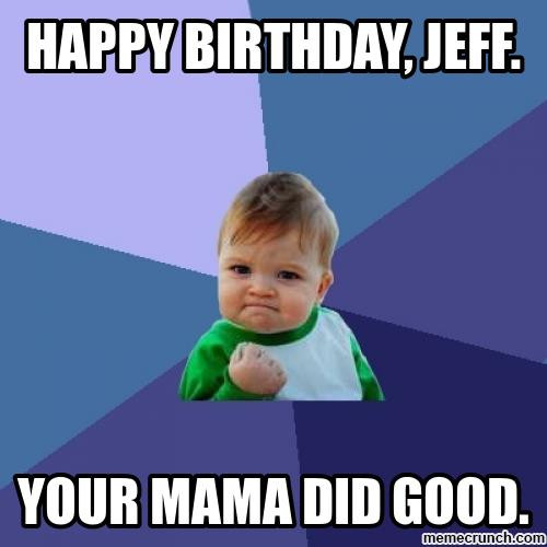 Happy Birthday Jeff Funny
 Happy Birthday Jeff