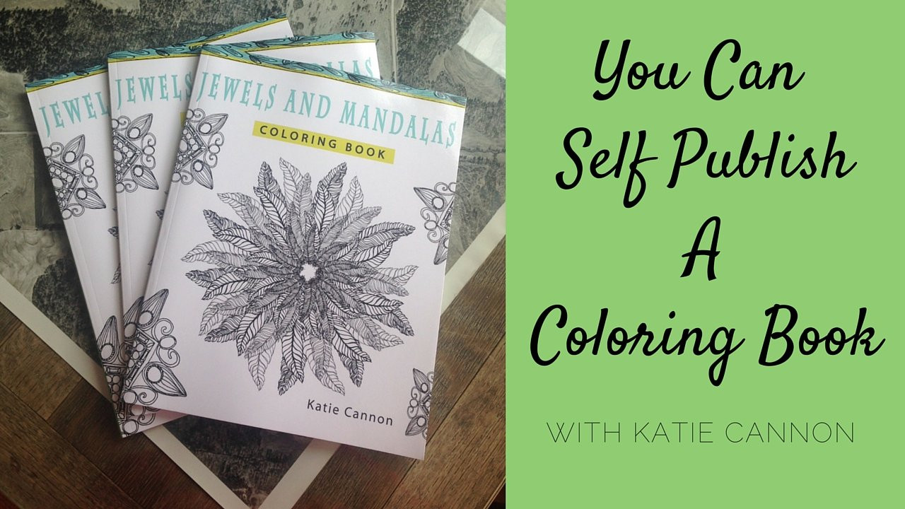 How To Publish A Coloring Book
 You Can Self Publish a Coloring Book