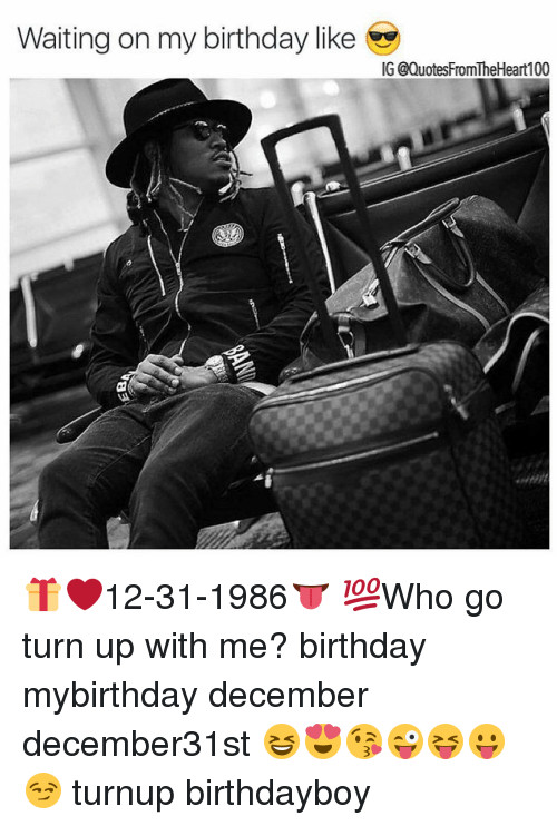 Ig Birthday Quotes
 Search Waiting You Memes on me