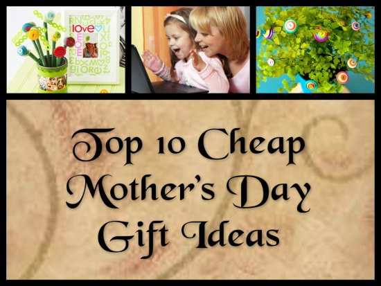 Inexpensive Mother'S Day Gift Ideas
 Mothers Day Gift