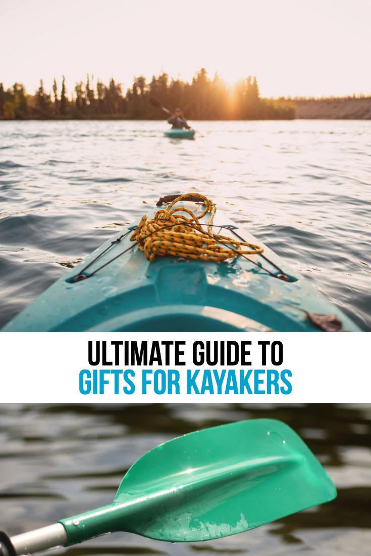 Kayaker Gift Ideas
 Gifts for Kayakers The Ultimate Guide