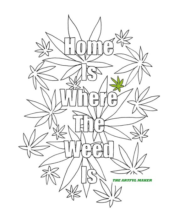 Marijuana Coloring Pages For Adults
 Home is Where the Weed is Adult Coloring Page by The Artful