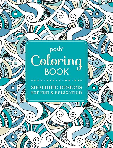 Posh Coloring Book
 Posh Adult Coloring Book Soothing Designs for Fun