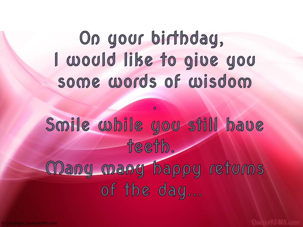 Quotes About Your Birthday
 Birthday Wisdom Quotes QuotesGram