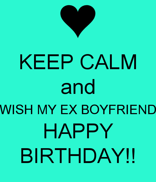 Best ideas about Should I Wish My Ex Happy Birthday
. Save or Pin Keep Calm And Wish My Ex Boyfriend Happy Birthday NiceWishes Now.