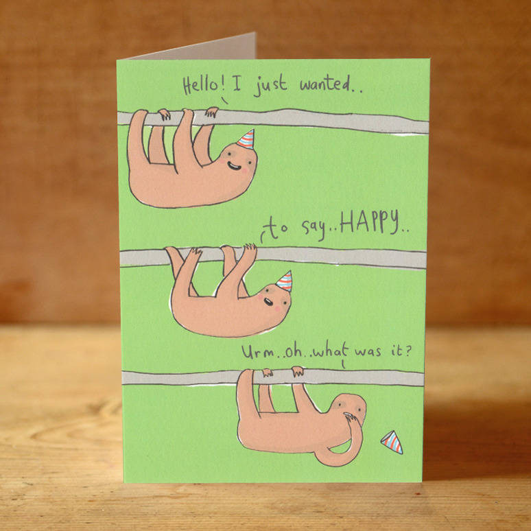 Sloth Birthday Card
 slow sloth birthday card by sarah ray