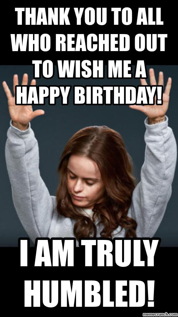 Best ideas about Thank You For The Birthday Wishes Meme
. Save or Pin Thank you to all who reached out to wish me a happy birthday Now.