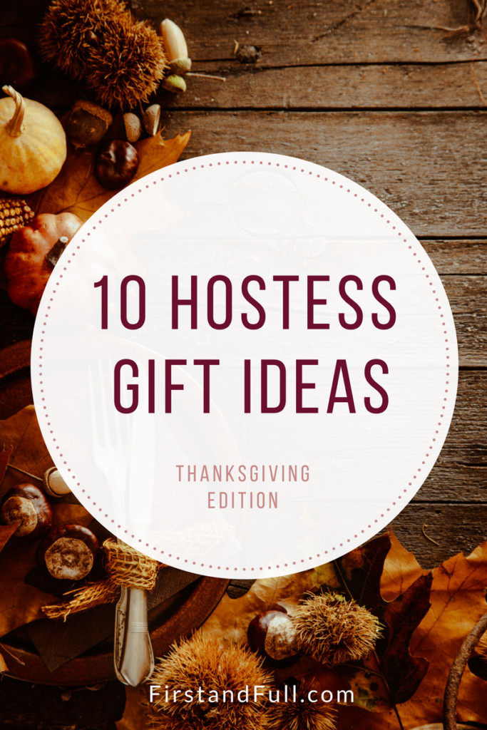 Thanksgiving Hostess Gift Ideas
 10 Hostess Gift Ideas Thanksgiving Edition First and Full