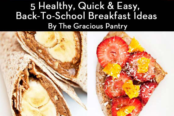 Best ideas about The Gracious Pantry
. Save or Pin 5 Ideas For Quick Back To School Breakfasts Now.