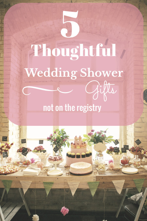 Thoughtful Wedding Gift Ideas
 5 Thoughtful Wedding Shower Gifts that Might Not Be on the