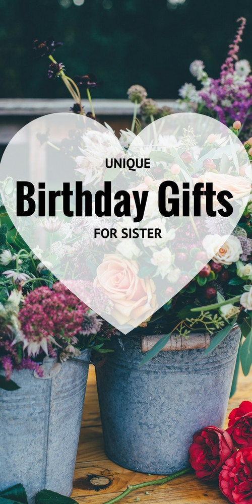 Unique Birthday Gifts For Sisters
 Unique Birthday Gifts For Sister 3 Best Birthday Gifts