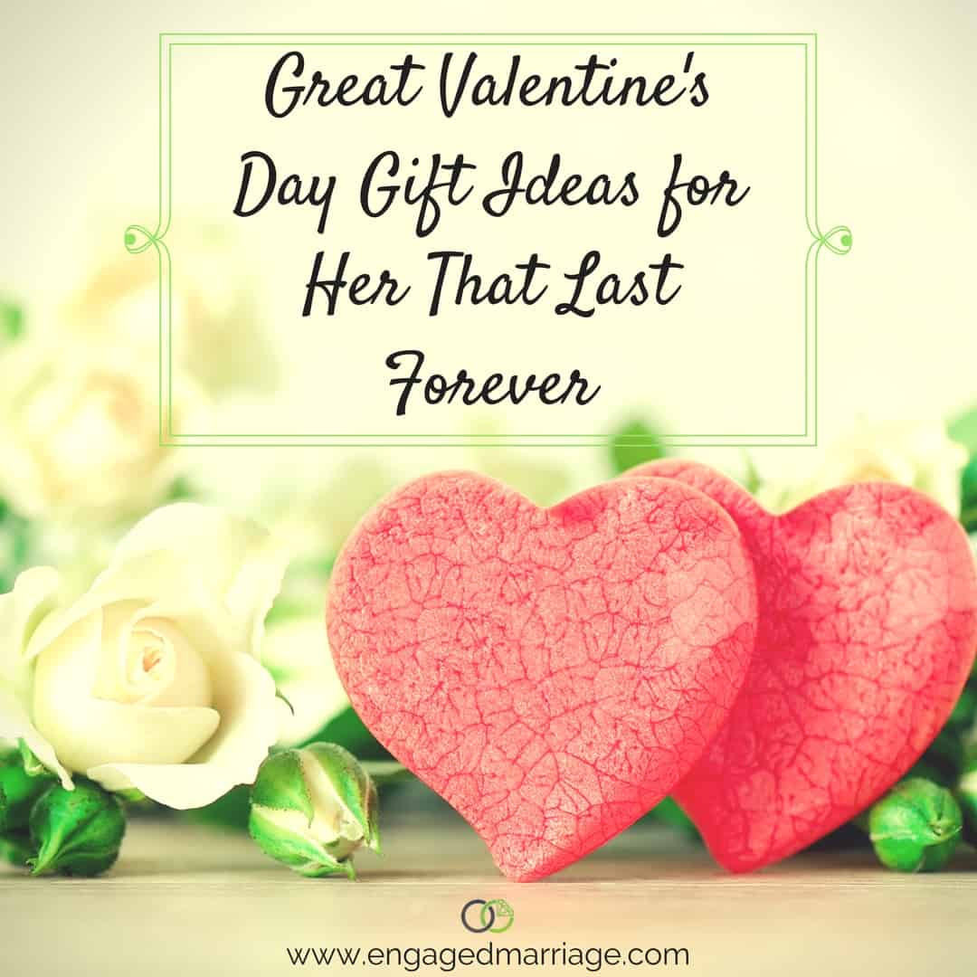 Valentines Gift Ideas For Her
 Great Valentine’s Day Gift Ideas for Her That Last Forever