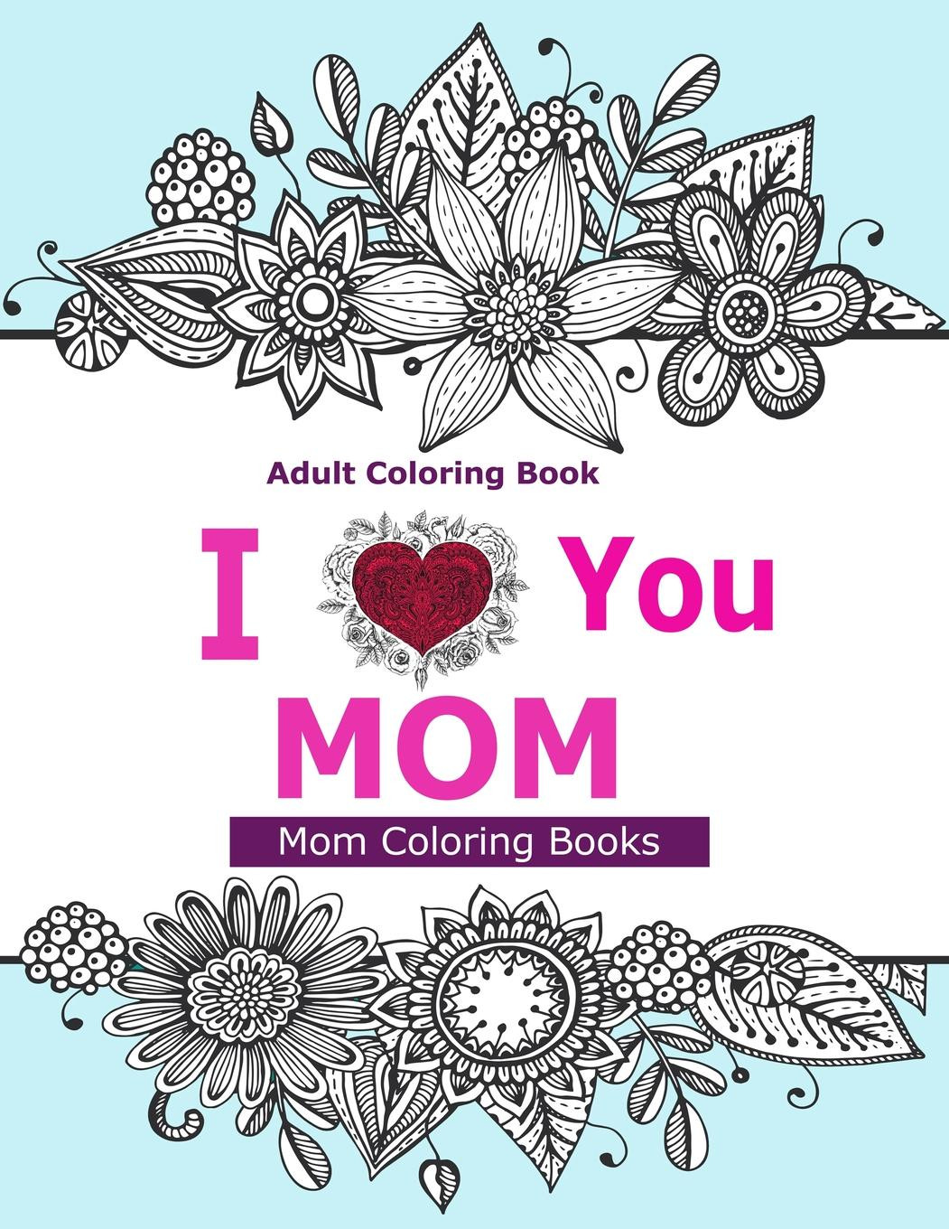 Walmart Adult Coloring Books
 Adult Coloring Books I Love You Mom A Coloring Book for