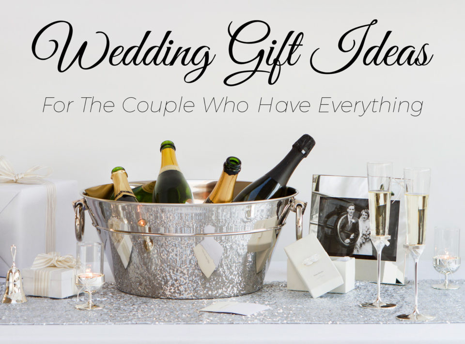 Best ideas about Wedding Gift Ideas For Couple Who Have Everything
. Save or Pin 5 Wedding Gift Ideas for the Couple Who Have Everything Now.