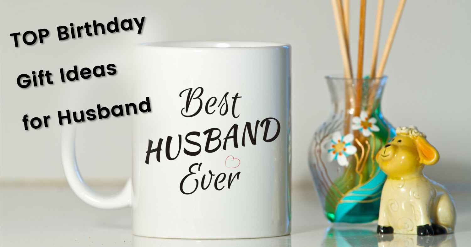 Wife Birthday Gift Ideas 2019
 Top Birthday Gift Ideas for Husband Celebrating that