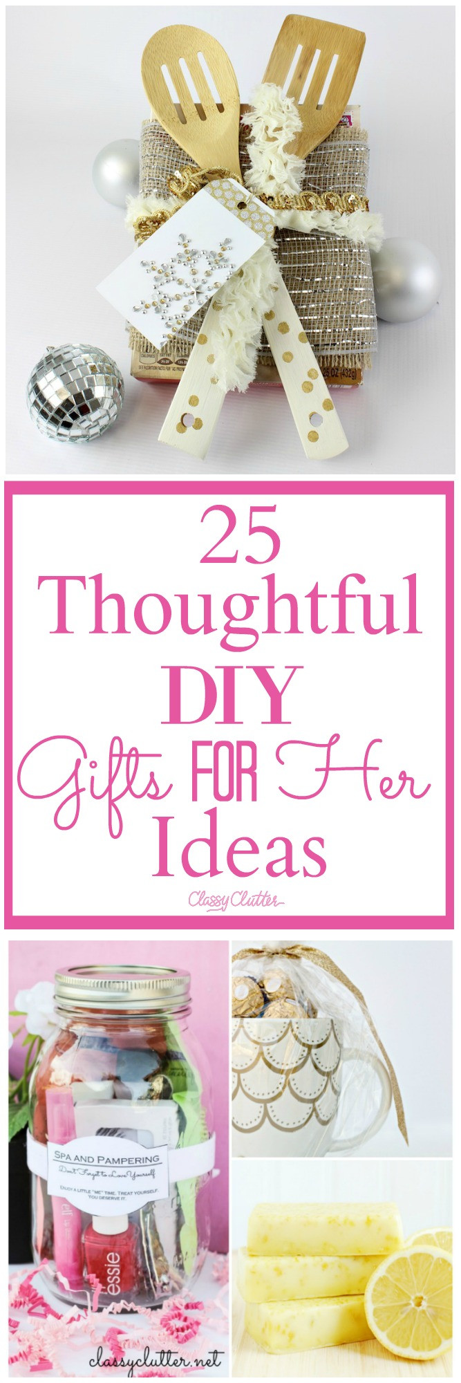 Best ideas about DIY Gifts For Her
. Save or Pin 25 Thoughtful DIY Gifts for Her Ideas Classy Clutter Now.