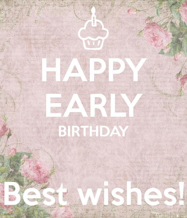 Best ideas about Early Birthday Wishes
. Save or Pin HAPPY EARLY BIRTHDAY Best wishes Poster ins Now.