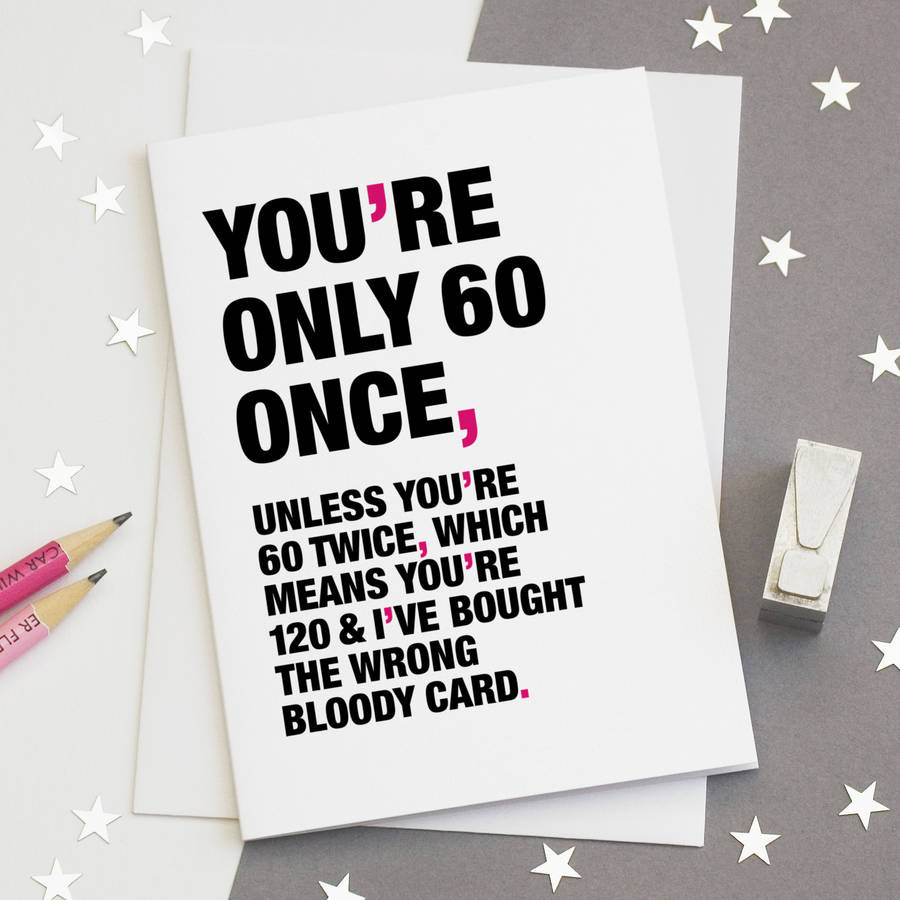 Best ideas about Funny 60th Birthday Cards
. Save or Pin you re only 60 once funny 60th birthday card by wordplay Now.