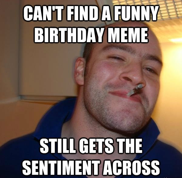 Best ideas about Funny Birthday Memes
. Save or Pin 20 Hilarious Birthday Memes For People With A Good Sense Now.