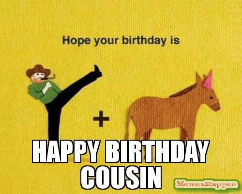 Best ideas about Funny Cousin Birthday
. Save or Pin The 25 best Happy birthday cousin meme ideas on Pinterest Now.