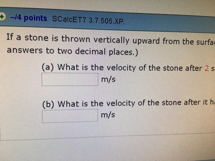 Best ideas about A Stone Is Thrown Vertically Upward With A Speed Of
. Save or Pin Solved 4 Points ScalcET7 3 7 505 XP If A Stone Is Thr Now.