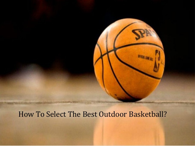 Best ideas about Best Outdoor Basketball
. Save or Pin How To Select A Best Outdoor Basketball Now.