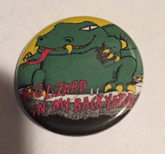 Best ideas about Big Lizard In My Backyard
. Save or Pin Dead Milkmen Big Lizard In My Backyard 1 25 Button Now.