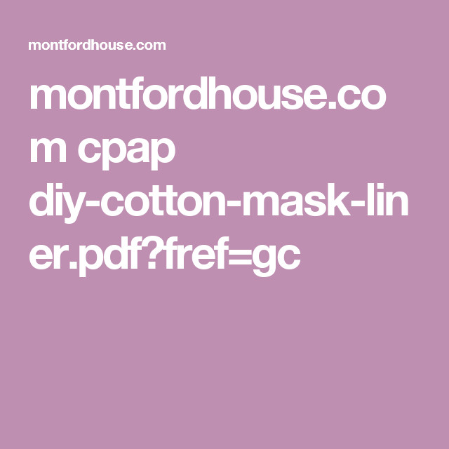 Best ideas about Cpap Mask Liners DIY
. Save or Pin montfordhouse cpap diy cotton mask liner pdf fref=gc Now.