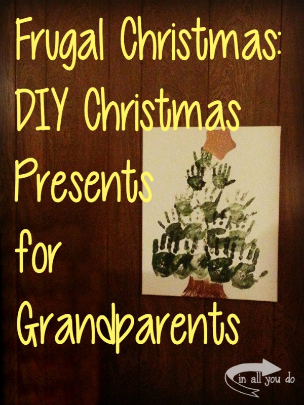 Best ideas about DIY Christmas Gift For Grandparents
. Save or Pin DIY Christmas Presents for Grandparents Life of a Now.