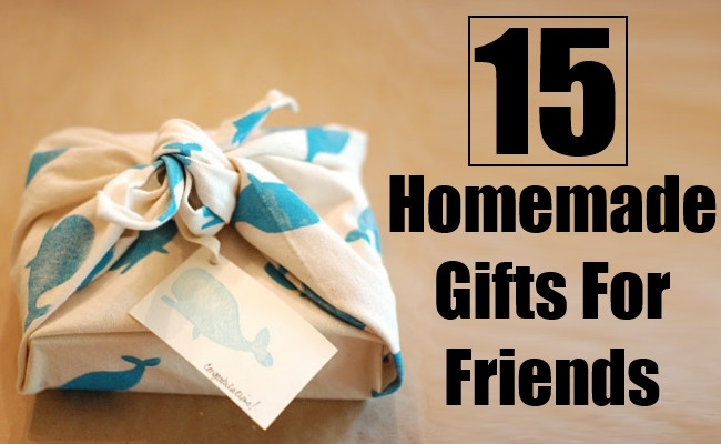 Best ideas about DIY Gifts For Friends
. Save or Pin 15 Unique Homemade Gifts For Friends Now.